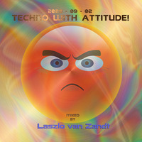 Techno with Attitude 2020-09-02 LvZ by Laszlo van Zandt