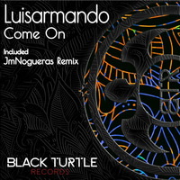 Luisarmando - Come On (JmNogueras Remix)[BTR365] by Jm Nogueras
