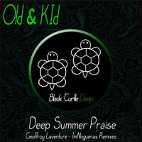 Old &amp; Kid - Deep Summer Praise (JmNogueras Remix)[BTD123] by Jm Nogueras