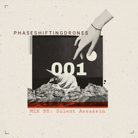 PHASE SHIFTING DRONES 001 MIX BY Silent Assassin by Phase Shifting Drones