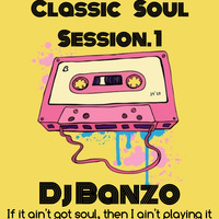 Dj Banzo - Classic Soul Session Vol 1 by Dj Banzo