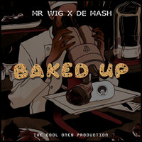 Baked up - Mr. Wig x De Mash by Mr. Wig