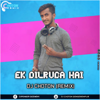 Ek Dil Ruba Hai(Remix)Dj Choton by Dj Choton Gangarampur