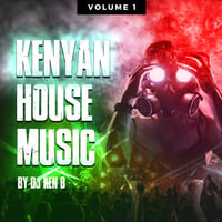 Kenyan House Music (Volume 1) by DJ KenB