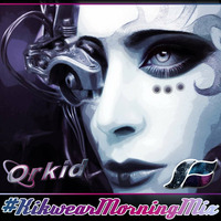 ORKID - KIKWEAR MORNING MIX by  THE Dj ROCKIT, ORKID & D.R.D. MIXES