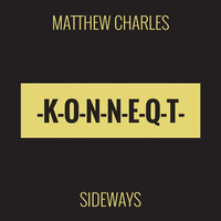 Matthew Charles - Sideways (Original) [PREVIEW] by KONNEQT