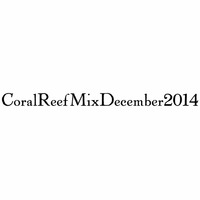 Coral Reef Mix December 2014 by DJ FREEREIN