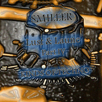 SMILLER-LUST&amp;Laune IV - Kinds of Techno - by SMILLER