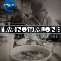 I'm (Not) Alone (ft. 悲しい Android Apartment)[Bubble Tea Economy EP coming on May 2016] by RoBKTA