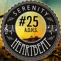 Serenity Heartbeat Podcast #25 A.D.H.S. by Serenity Heartbeat