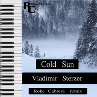 Roke Cabrera remix - COLD SUN - Vladimir Sterzer by Roke Cabrera
