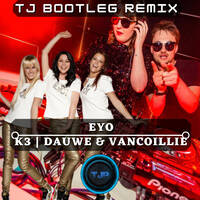 K3 - EYO [TJ Bootleg Remix] by TJ Music Productions