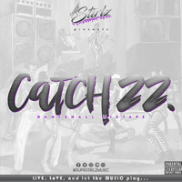 Catch 22. The Dancehall Mix (RAW) by SuprStirlz