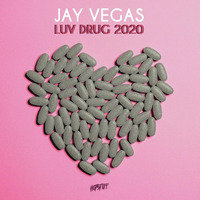Jay Vegas - Luv Drug (2020 Vaxanation) by Jay Vegas
