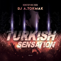 Turkish Sensation Vol.7 ( Dj A.Tokmak NonStop ) 2020 by Dj A.Tokmak