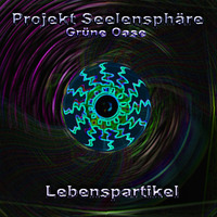 Projekt Seelensphäre - Lebenspartikel by Grüne Oase