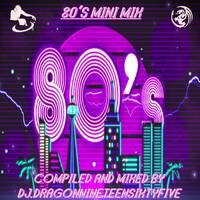 80´s Mini Mix by Dj.Dragon1965 by Dj.DragonNineteensixtyfive