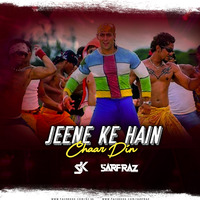 Jeene Ke Hain Chaar Din (Remix) - DJ SK &amp;  SAFRAZ by DJ SK