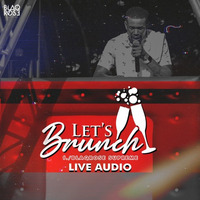 Let's Brunch Live Audio by Blaqrose Supreme