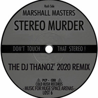 Marshall Masters - Stereo Murder (The DJ Thanoz 2020 Remix) by DJ Thanoz