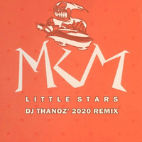 MKM - Little Stars (DJ Thanoz' 2020 remix) by DJ Thanoz