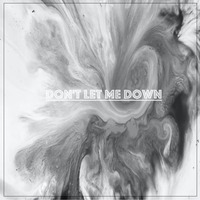 Don't Let Me Down by Zip Dreams