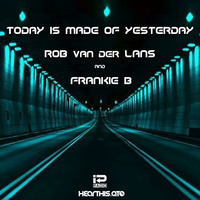 Frankie B &amp; Rob van der Lans - Today Is Made Of Yesterday by FRANKIE-B