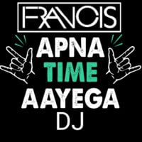 Apna Time Aayega (DJ FRANCIS REWORK) Dimitri Vegas &amp; Like Mike Vs Elektrohit by FRANCIS OFFICIAL