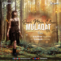 Raah Mein Unse Mulaqat Ho Gayi (Remix) DJ Kalpesh Mumbai &amp; DJ GaNeSh Khetal by Ðj Nex