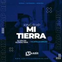 Mi Tierra - The King Flyp - DJ Xplod x Alonso Remix - Rap Intro Acapella Break - 83 BPM by Alonso Remix