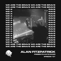 We Are The Brave Radio 131 (Studio Mix) by Alan Fitzpatrick by Techno Music Radio Station 24/7 - Techno Live Sets