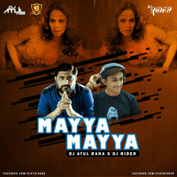 Mayya Mayya (Pclub Mix) - DJ Atul Rana x DJ Rider by DJ RIDER(Rahul Baraiya)