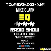 Tom Bradshaw &amp; Mike Clark - EQ Radio Show, The Heart Of All Things Trance &amp; Progressive [Aug 2020] by Tom Bradshaw