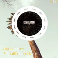 058 Meet Me Underground Guest Mix By Faith Sam-Sam by Meet Me Underground (MMU Realm)