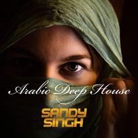 Arabic Deep House Live Set - Dj Sandy Singh by Dj Sandy Singh