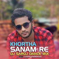 SANAM RE KHORTHA DJ SAROJ DANCE MIX by Dj Saroj From Orissa