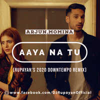 Arjun, Momina - Aaya Na Tu (Rupayan's 2020 Downtempo Remix) by DJ RUPAYAN Official