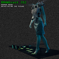 BRAWLcast 312 Horror Brawl - Decapitating The Future by BRAWLcast