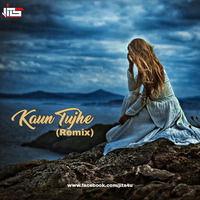 Kaun Tujhe (Remix) - Dj Jits by DJ JITS