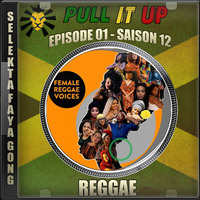 Pull It Up - Episode 01 - S12 by DJ Faya Gong