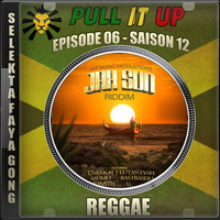 Pull It Up - Episode 06 - S12 by DJ Faya Gong