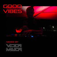 Good Vibes vol.24 by Victor Major