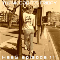 Thank God It's Friday Episode 177 by HaaS