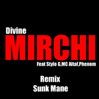 DIVINE Mirchi Song Remix Sunk Mane by Sunk Mane
