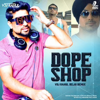 Dope Shope (Remix) - Yo Yo Honey Singh - VDJ Rahul Delhi by AIDC