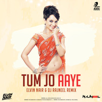 Tum Jo Aaye (Remix) - Elvin Nair &amp; DJ Rajneel by AIDC
