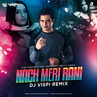 Nach Meri Rani (Remix) - Guru Randhawa - DJ Vispi by AIDC