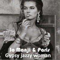 Jo Manji & Paris - Gypsy Jazzy Woman (2016 Remaster)FREE DOWNLOAD by Jo Manji