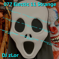 077 Electic 11 Strange - DJ zLor - 2020-10-19 by DJ zLor (Loren)