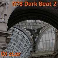 078 Dark Beat 2 - DJ zLor - 10-20-2020 by DJ zLor (Loren)